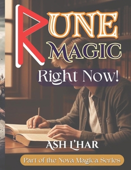 Rune Magic Right Now: No Faster Easier Way for Magic and Divination with the Runes in the Present Day. (Nova Magica)
