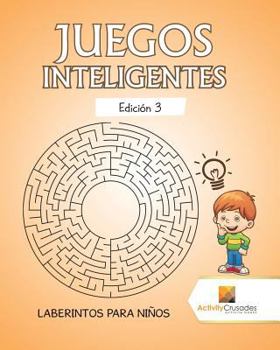 Paperback Juegos Inteligentes Edición 3: Laberintos Para Niños [Spanish] Book