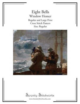 Eight Bells Cross Stitch Pattern – Winslow Homer – Regular Size Edition: Regular and Large Print Cross Stitch Pattern