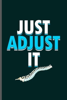 Just adjust it: Cool Funny Sayings Design Notebook Composition Book Novelty Write In Ideas Blank Journal For Orthopaedic Doctor Gift (6x9) Lined Notebook to write in