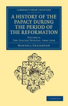 A History of the Papacy During the Period of the Reformation