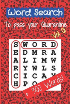 Paperback Word Search To Pass Your Quarantine -Vol 01-: Word Search Book with a Huge Supply of Puzzles and + 300 Words Book