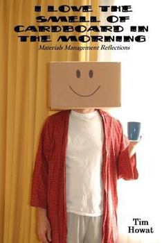 Paperback I Love the Smell of Cardboard in the Morning Book