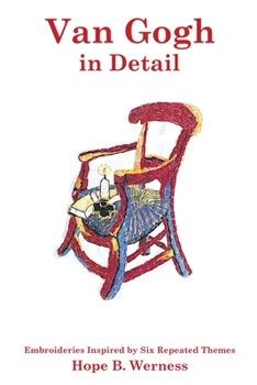 Paperback Van Gogh in Detail: Embroideries Inspired by Six Repeated Themes Book