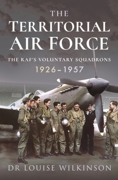 Paperback The Territorial Air Force: The Raf's Voluntary Squadrons, 1926-1957 Book