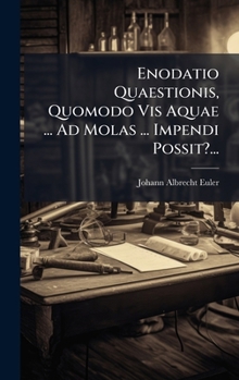 Hardcover Enodatio Quaestionis, Quomodo Vis Aquae ... Ad Molas ... Impendi Possit?... [Latin] Book