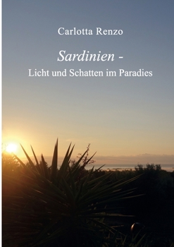 Sardinien - Licht und Schatten im Paradies