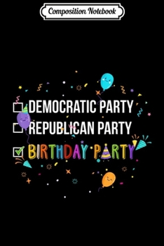 Paperback Composition Notebook: Democratic Republican Birthday Party USA Election Ballot Journal/Notebook Blank Lined Ruled 6x9 100 Pages Book