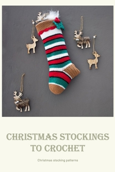 Paperback Christmas stockings to crochet: Christmas stocking patterns Book