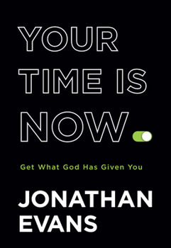 Hardcover Your Time Is Now: Get What God Has Given You Book