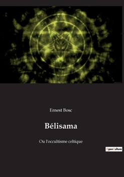Paperback Bélisama: Ou l'occultisme celtique [French] Book