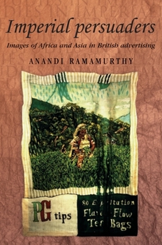 Imperial Persuaders: Images of Africa and Asia in British Advertising (Studies in Imperialism) - Book  of the Studies in Imperialism