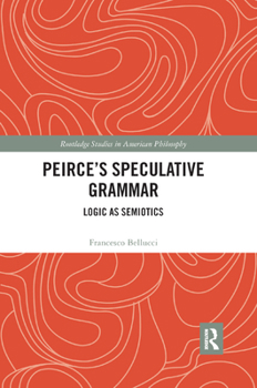 Paperback Peirce's Speculative Grammar: Logic as Semiotics Book