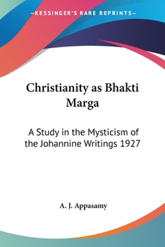 Paperback Christianity as Bhakti Marga: A Study in the Mysticism of the Johannine Writings 1927 Book