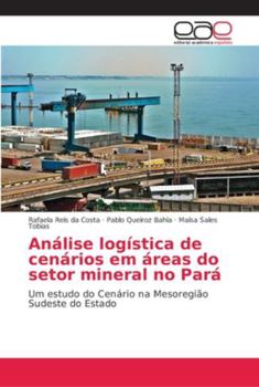 Paperback Análise logística de cenários em áreas do setor mineral no Pará [Portuguese] Book