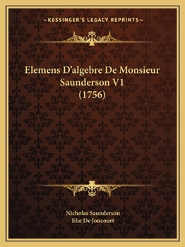 Paperback Elemens D'algebre De Monsieur Saunderson V1 (1756) [French] Book