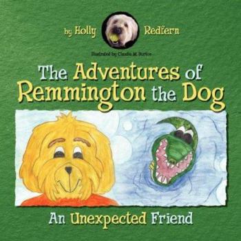 Paperback The Adventures of Remmington the Dog: An Unexpected Friend Book