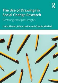 The Use of Drawings in Social Change Research: Centering Participant Insights