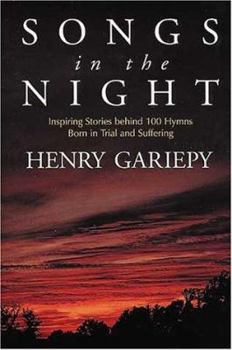 Hardcover Songs in the Night: Inspiring Stories Behind 100 Hymns Born in Trial and Suffering Book