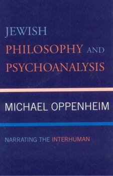 Hardcover Jewish Philosophy and Psychoanalysis: Narrating the Interhuman Book