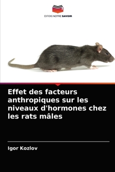Paperback Effet des facteurs anthropiques sur les niveaux d'hormones chez les rats mâles [French] Book