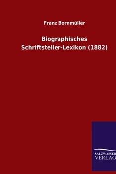 Paperback Biographisches Schriftsteller-Lexikon (1882) [German] Book