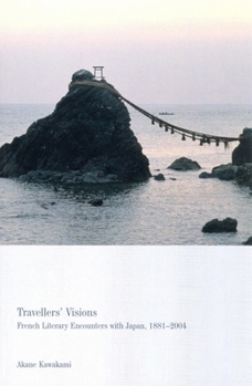 Paperback Travellers' Visions: French Literary Encounters with Japan, 1887-2004 Volume 4 Book
