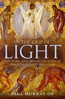 Paperback In the Grip of Light: The Dark and Bright Journey of Christian Contemplation Book