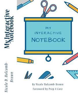 Paperback My Interactive Notebook by Prep 4 Core Foreword by Nicole Brown Book