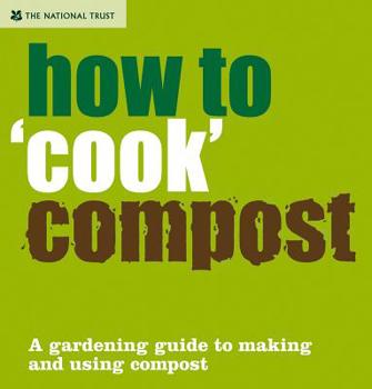 Hardcover How to 'Cook' Compost: A Gardening Guide to Making and Using Compost Book