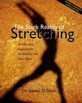 Paperback The Stark Reality of Stretching: An Informed Approach for All Activities and Every Sport Book