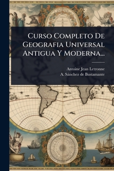 Curso Completo De Geografia Universal Antigua Y Moderna... (Spanish Edition)