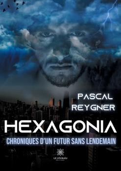 Paperback Hexagonia: Chroniques d'un futur sans lendemain [French] Book
