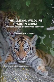 Hardcover The Illegal Wildlife Trade in China: Understanding the Distribution Networks Book