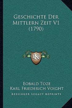 Paperback Geschichte Der Mittlern Zeit V1 (1790) [German] Book