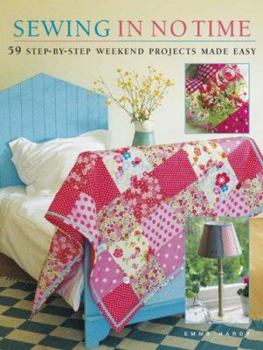 Paperback Sewing in No Time: 50 Step-By-Step Weekend Projects Made Easy Book