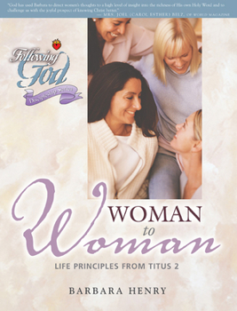 Paperback Woman to Woman: Life Principles from Titus 2 Book