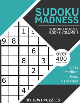 Paperback Sudoku Madness: Over 400 Sudoku Puzzles (Easy, Medium, Hard, Very Hard) Book