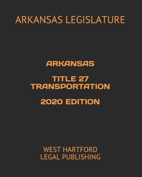 Paperback Arkansas Title 27 Transportation 2020 Edition: West Hartford Legal Publishing Book