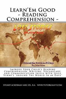 Paperback Learn'em Good - Reading Comprehension - Around the World in 80 Days: Improve Your Child's Reading Comprehension, Writing, Vocabulary, and ... Jules Verne's 'around the World in 80 Days' Book