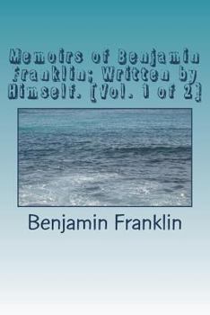 Paperback Memoirs of Benjamin Franklin; Written by Himself. [Vol. 1 of 2] Book