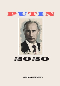 PUTIN 2020: Campaign Notebook