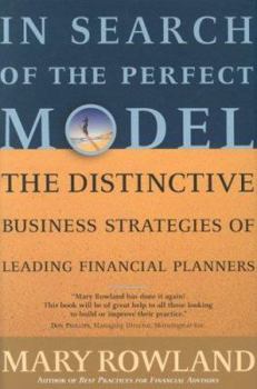 Hardcover In Search of the Perfect Model: The Distinctive Business Strategies of Leading Financial Planners Book