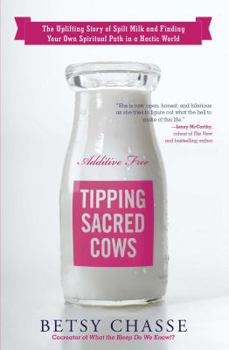 Paperback Tipping Sacred Cows: The Uplifting Story of Spilt Milk and Finding Your Own Spiritual Path in a Hectic World Book