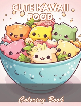 Cute Kawaii Food Coloring Book for Kids: 100+ New and Exciting Designs