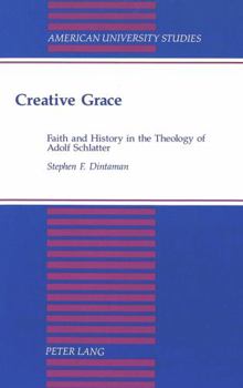 Creative Grace: Faith and History in the Theology of Adolf Schlatter