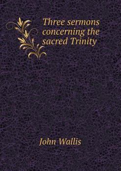 Paperback Three sermons concerning the sacred Trinity Book