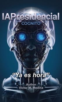 Hardcover IAPresidencial COGNITO, "Ya es hora" Book