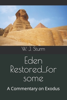 Paperback Eden Restored...for some: A Commentary on Exodus Book