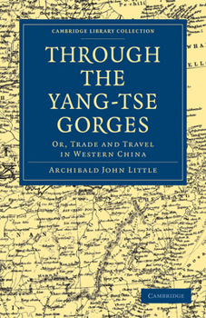 Paperback Through the Yang-Tse Gorges: Or, Trade and Travel in Western China Book